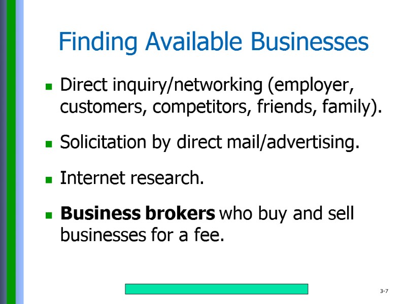 Finding Available Businesses Direct inquiry/networking (employer, customers, competitors, friends, family).  Solicitation by direct